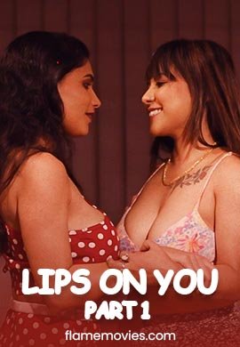 Lips On You Part 1